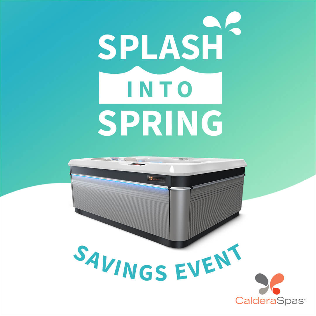 Caldera Spas “Splash Into Spring” Savings Event
